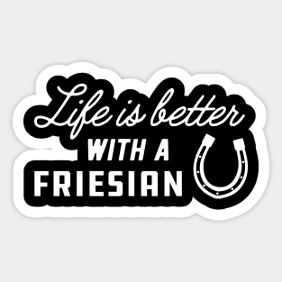 Friesian Horse - Life is better with friesian Sticker